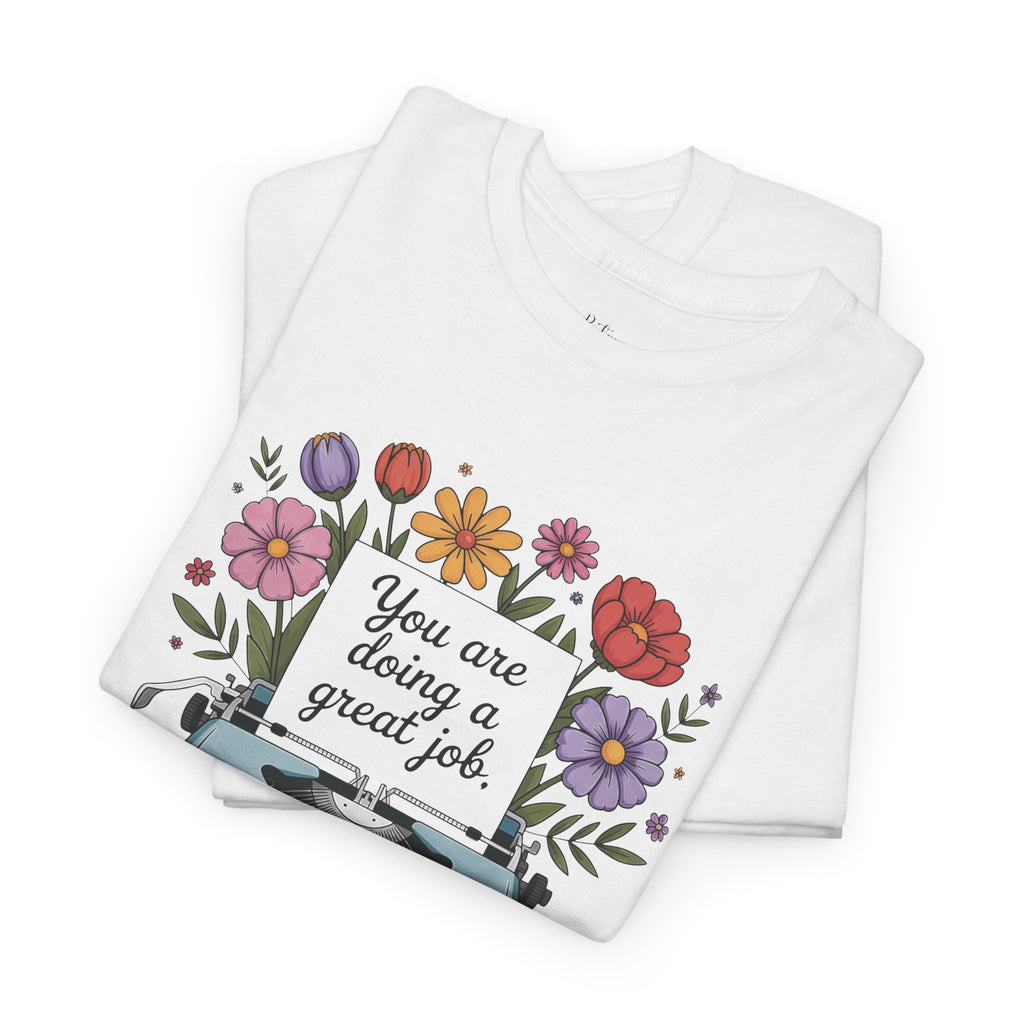 Personalized You Are Doing a Great Job T-Shirt – Floral Typewriter Tee