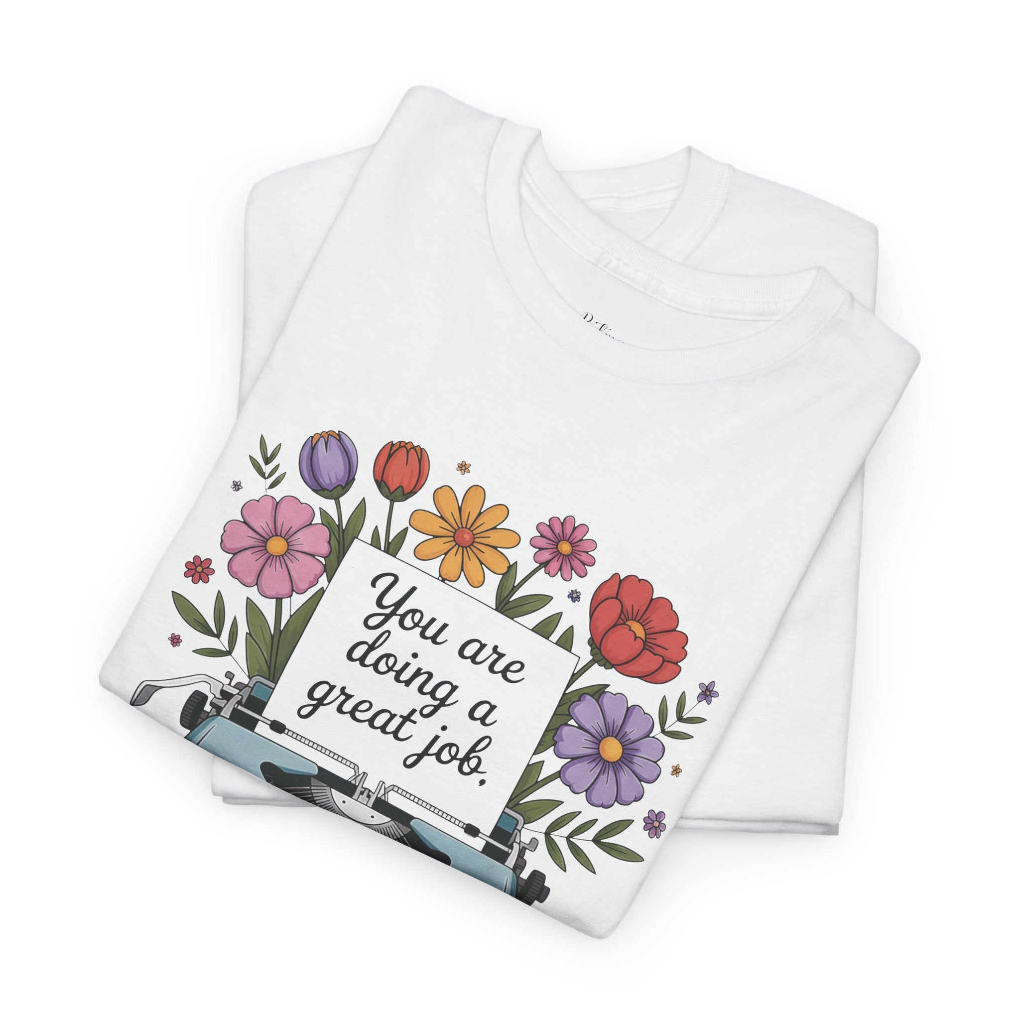 Personalized You Are Doing a Great Job T-Shirt – Floral Typewriter Tee