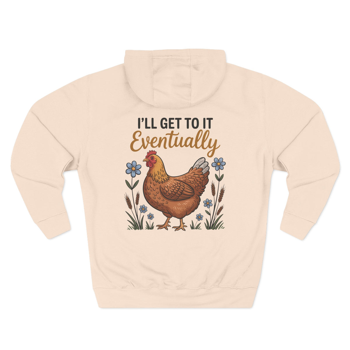 A pale pink hoodie shown from the back, featuring a graphic print of a brown hen surrounded by blue flowers and the text 'I'LL GET TO IT Eventually'.