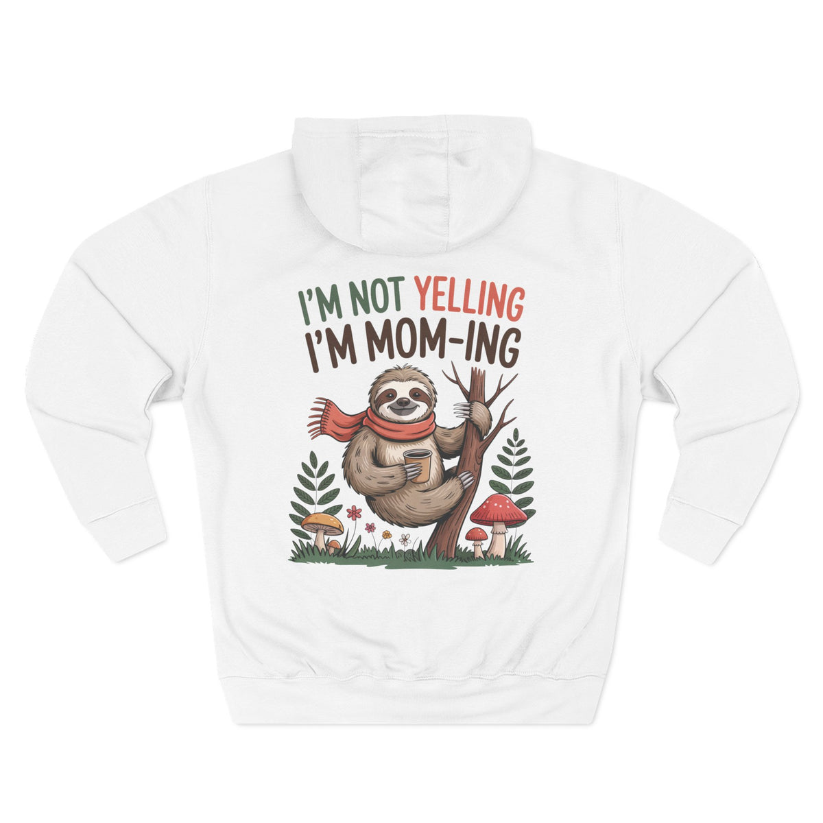Back view of the personalized hoodie printed with "I'm Not Yelling, I'm Mom-ing" and embroidered with "Charlotte" for mom. white