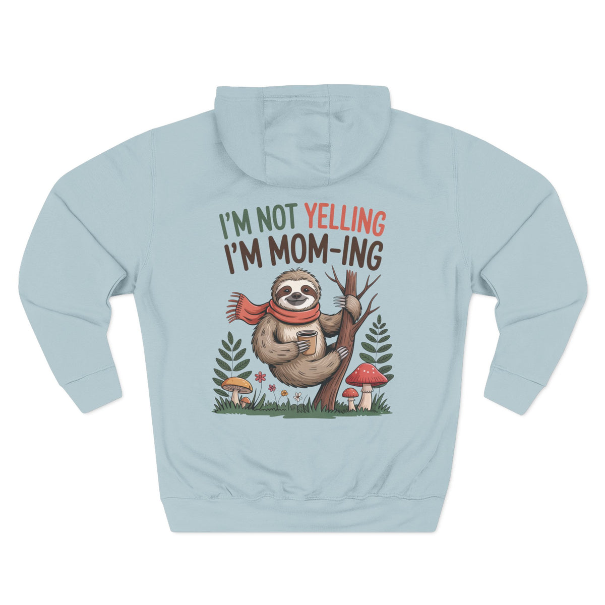Back view of the personalized hoodie printed with "I'm Not Yelling, I'm Mom-ing" and embroidered with "Charlotte" for mom. blue mist