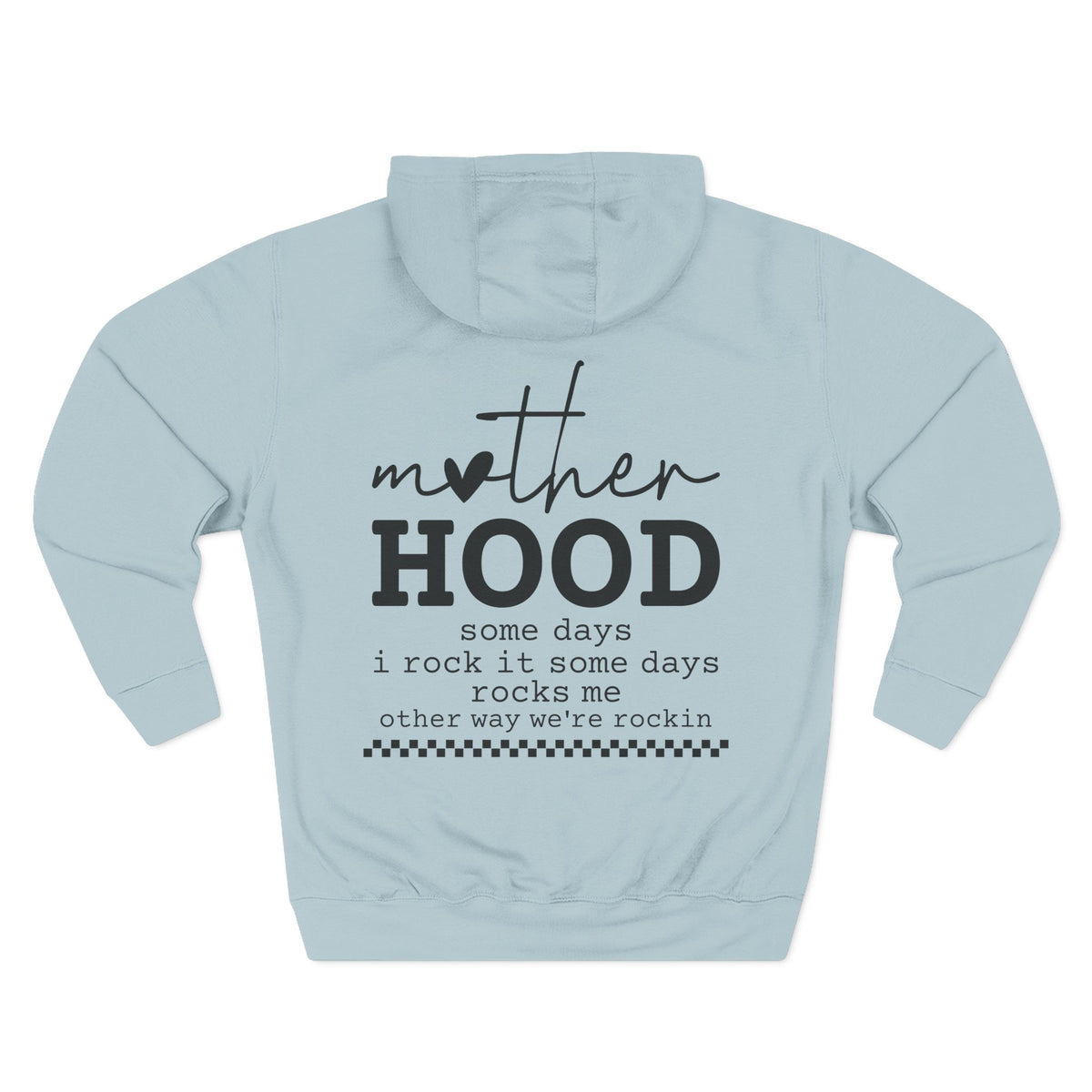 A light blue mist pullover hoodie shown from the back, featuring a black graphic print that reads 'mother HOOD' with a heart replacing the letter 'o' in 'mother', followed by the phrase 'some days i rock it some days rocks me other way we're rockin' with a small checkered line at the bottom. Special gift for mom