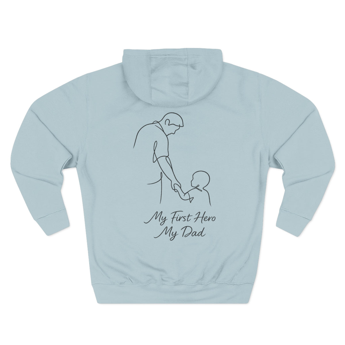 Back view of a light blue personalized (name) hoodie printed with "My First Hero, My Dad" and embroidered with "Caleb".Name is customizable. Special gift for him.