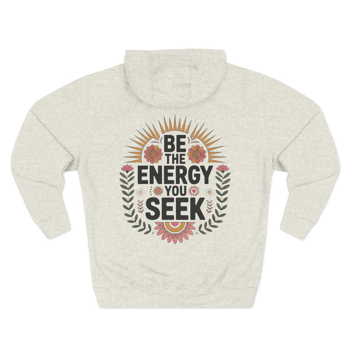 Oatmeal heather personalized hoodie, back view, with “Be the Energy You Seek” design