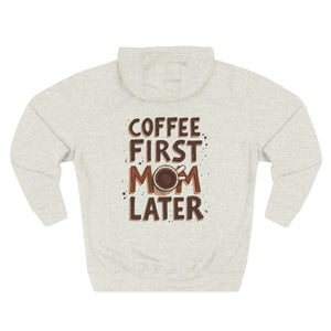 Coffee First, Mom Later — Personalized Hoodie for Mom
