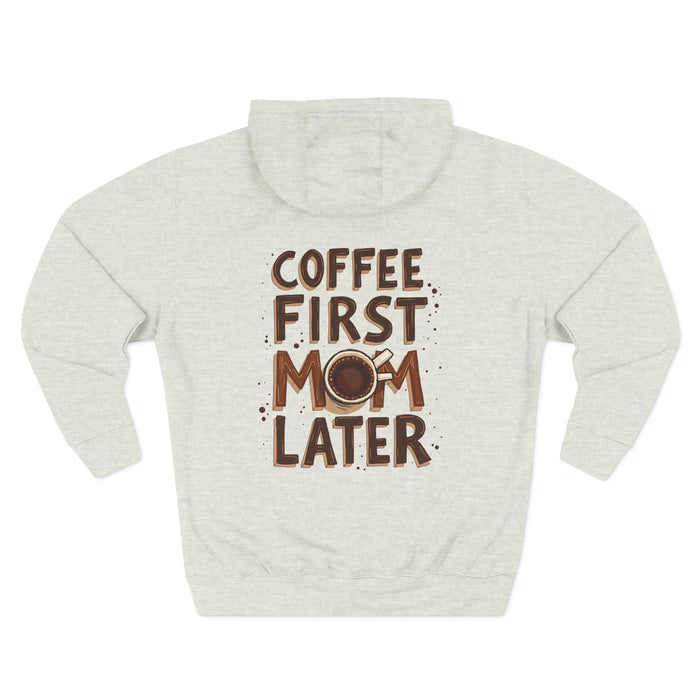 Coffee First, Mom Later — Personalized Hoodie for Mom