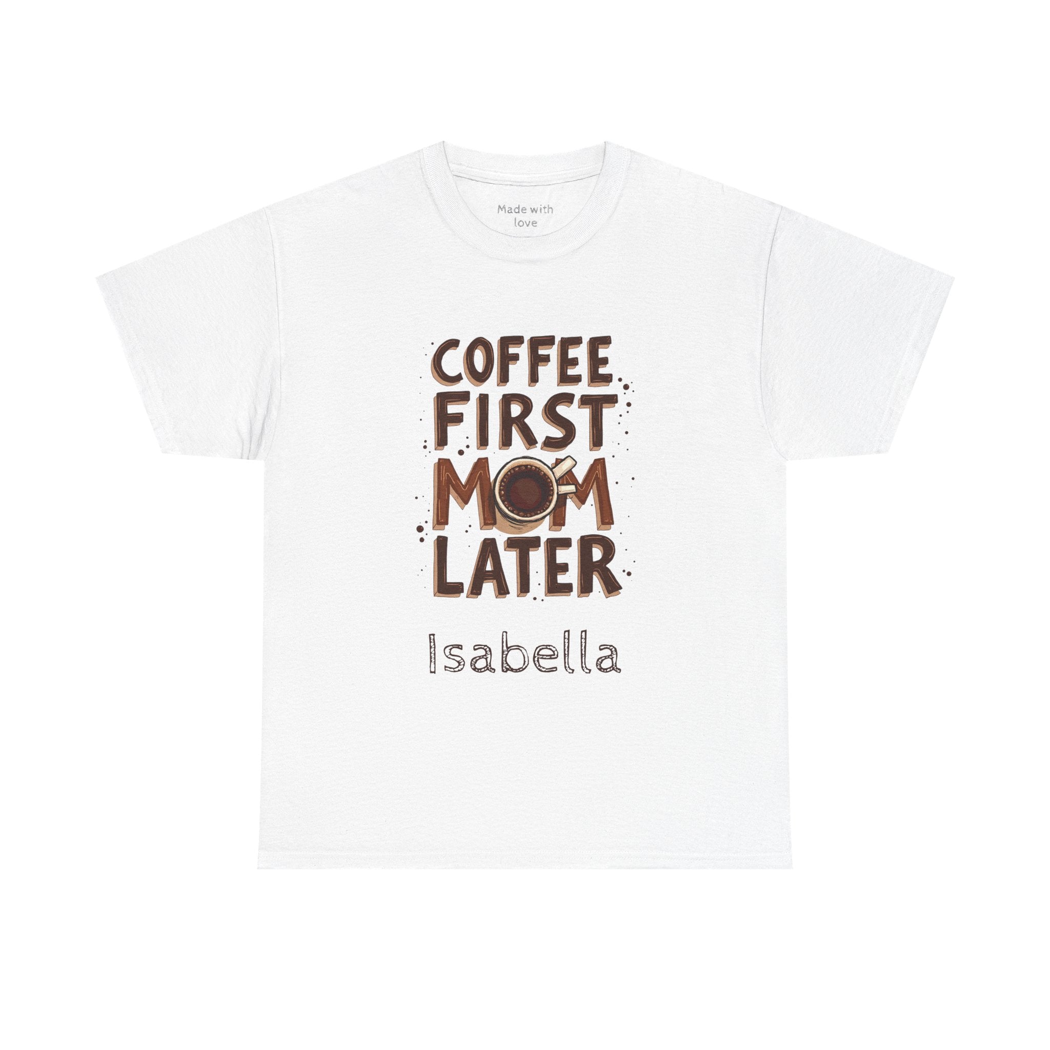 Coffee First Mom Later personalized t-shirt with name on the front