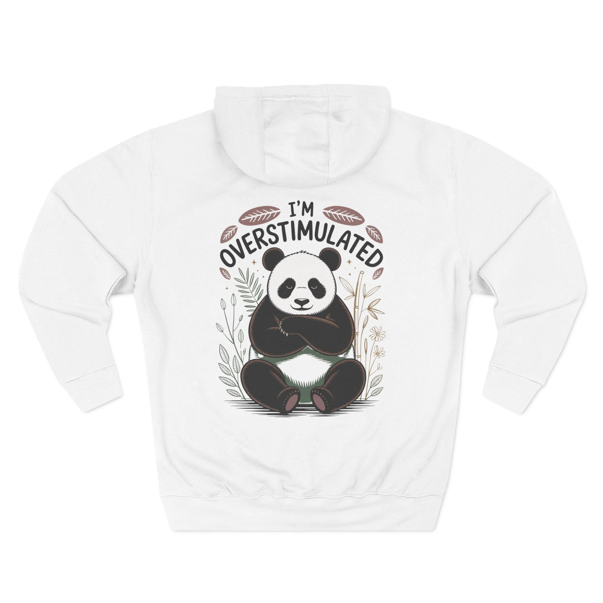 A white long-sleeve hoodie with a graphic of a panda sitting in the center, surrounded by the text 'I'M OVERSTIMULATED' and small botanical illustrations. For her or for Mom