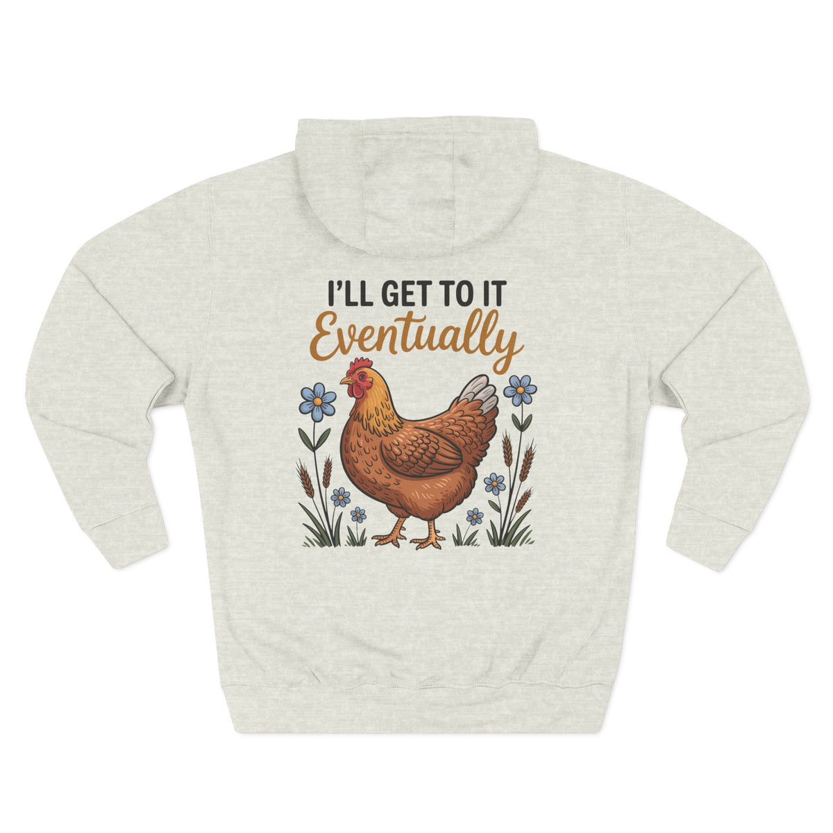 Back view of the personalized hoodie printed with "I'll Get to It Eventually" and embroidered with "Abigail" for her. Color Oatmeal Heather