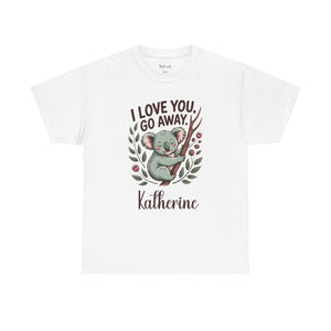 Personalized I Love You Go Away T-Shirt – Funny Koala Mom Tee
