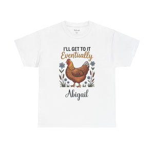 Personalized I'll Get To It Eventually T-Shirt – Funny Hen Mom Tee