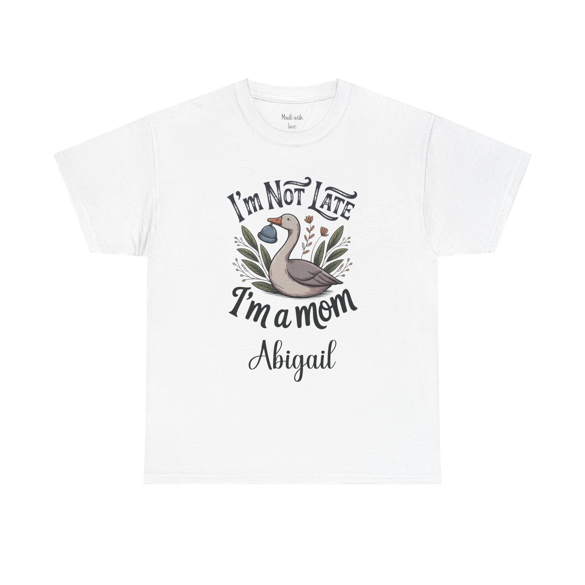 Personalized I'm Not Late I'm a Mom t-shirt with goose design