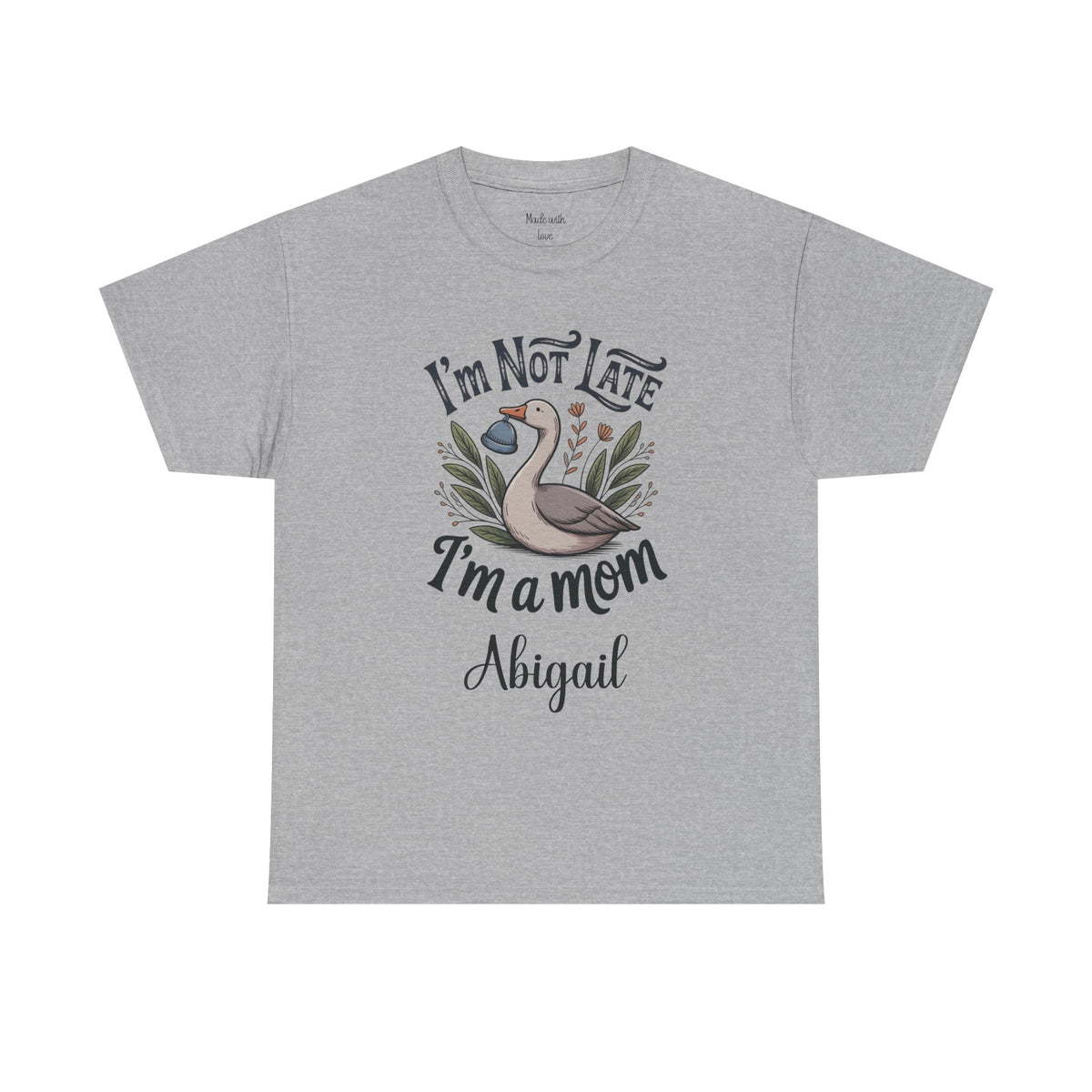 I'm Not Late I'm a Mom t-shirt in a solid color
