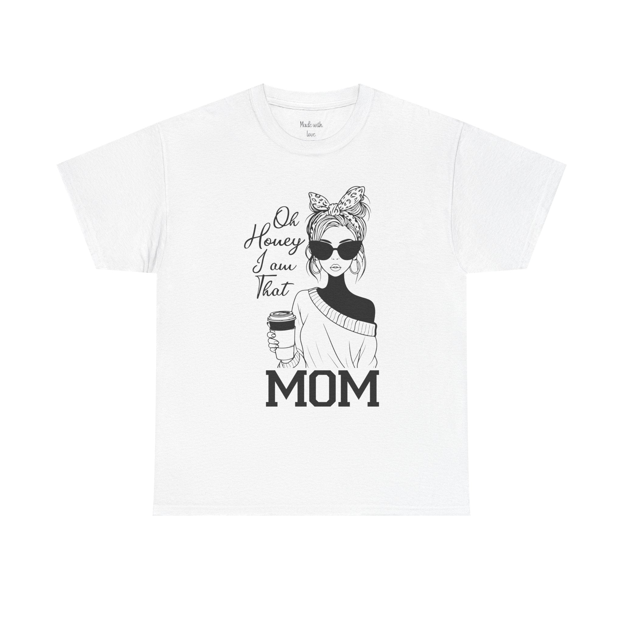Personalized Oh Honey I'm That Mom t-shirt design