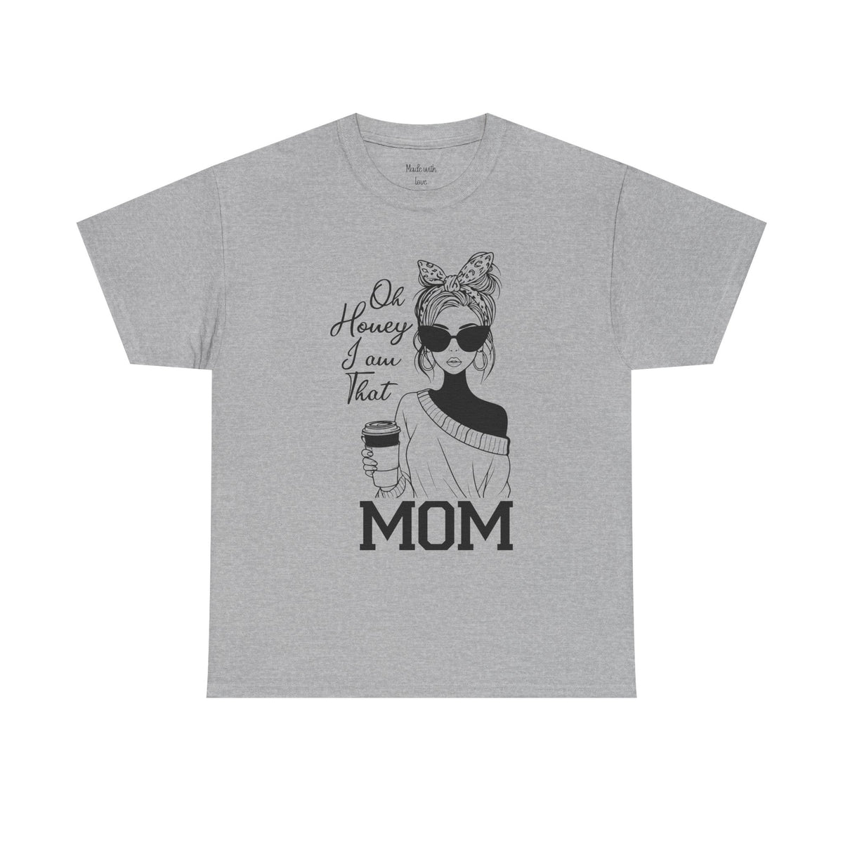 Oh Honey I'm That Mom t-shirt in a solid color