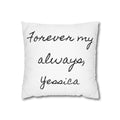 Personalized romantic quote pillow with the handwritten message Forever my always and a custom signature name