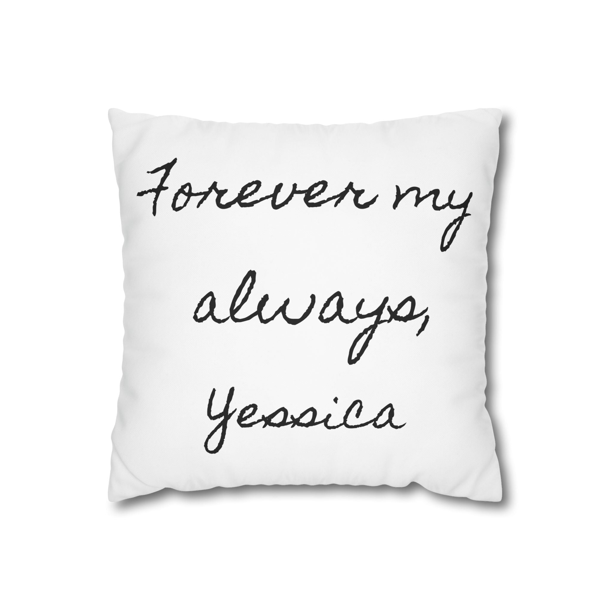 Personalized romantic quote pillow with the handwritten message Forever my always and a custom signature name